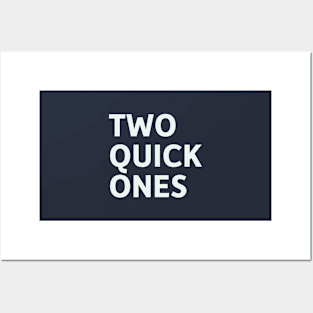 Two Quick Ones Posters and Art